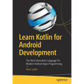 Learn Kotlin for Android Development: The Next Generation Language for Modern Android Apps Programming
