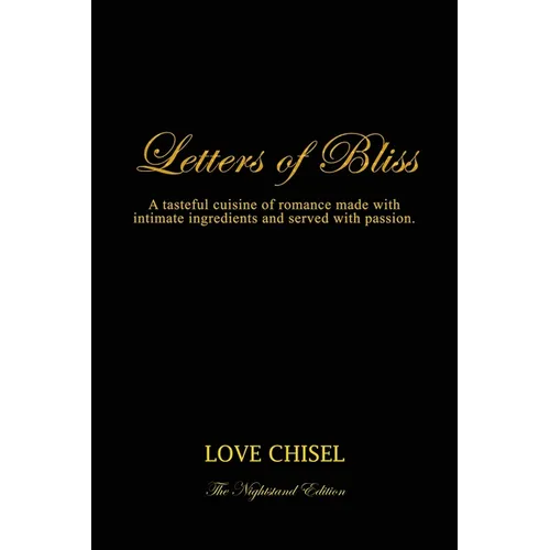 Letters of Bliss: A tasteful cuisine of romance made with intimate ingredients and served with passion. The Nightstand Edition