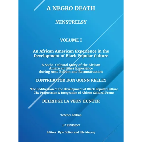 A Negro Death: Minstrelsy: An African American Experience in the Development of Black Popular Culture: A Socio-Cultural Story of the African American
