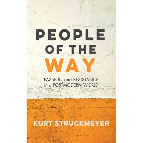 People of the Way: Passion and Resistance in a Postmodern World