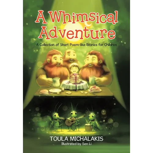 A Whimsical Adventure: A Collection of Short Poem-like Stories for Children