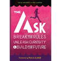The Ask: Break the Rules, Unleash Curiosity & Build the Future