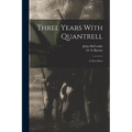 Three Years With Quantrell; a True Story