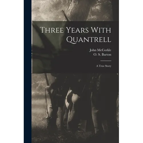 Three Years With Quantrell; a True Story