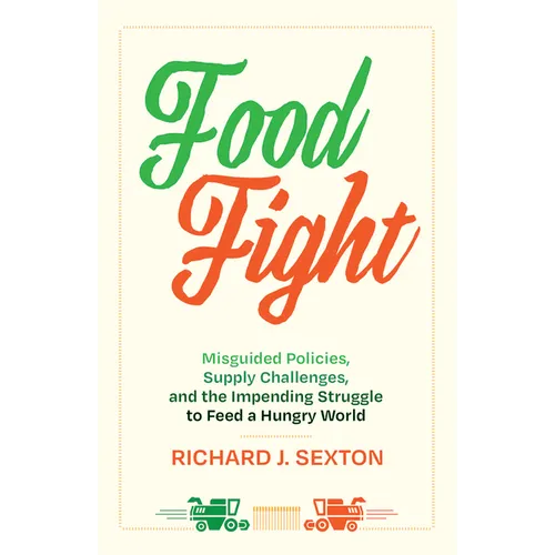 Food Fight: Misguided Policies, Supply Challenges, and the Impending Struggle to Feed a Hungry World