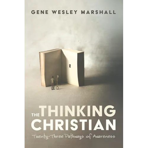 The Thinking Christian: Twenty-Three Pathways of Awareness