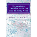 Hypnosis for Children with IBS and Tummy Ache: Treating Pediatric Functional Abdominal Pain with Hypnosis A Course in Advanced Hypnotherapy