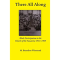 There All Along, Black Participation in the Church of the Nazarene, 1914- 1969