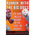 Runnin' with the Big Dogs: The Long, Twisted History of the Texas-OU Rivalry