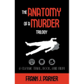 The Anatomy of a Murder Trilogy: A Classic Trial, Book, and Film