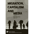Migration, Capitalism and Media