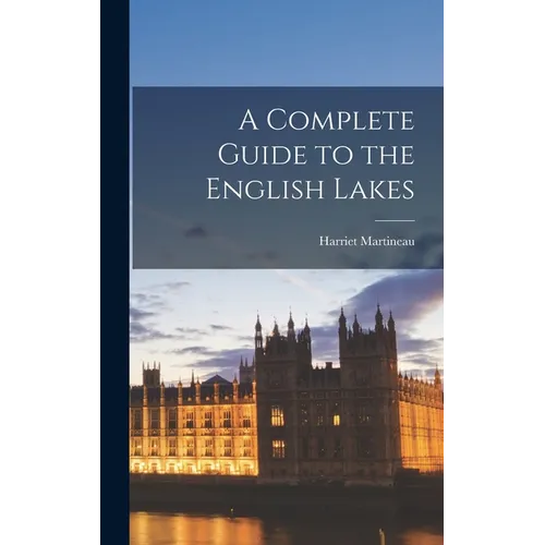 A Complete Guide to the English Lakes
