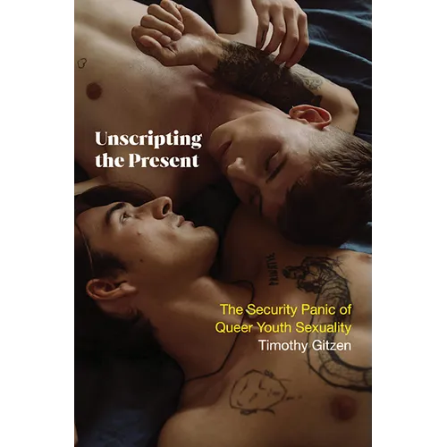 Unscripting the Present: The Security Panic of Queer Youth Sexuality