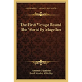 The First Voyage Round The World By Magellan