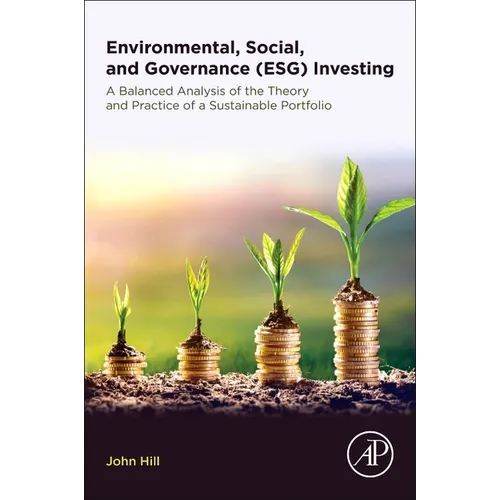 Environmental, Social, and Governance (Esg) Investing: A Balanced Analysis of the Theory and Practice of a Sustainable Portfolio