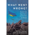 What Went Wrong?: Russia's Lost Opportunity and the Path to Ukraine