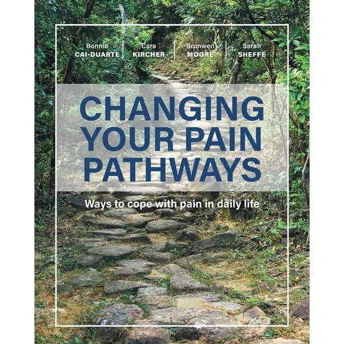 Changing Your Pain Pathways: Ways to cope with pain in daily life