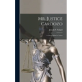 Mr. Justice Cardozo: a Liberal Mind in Action