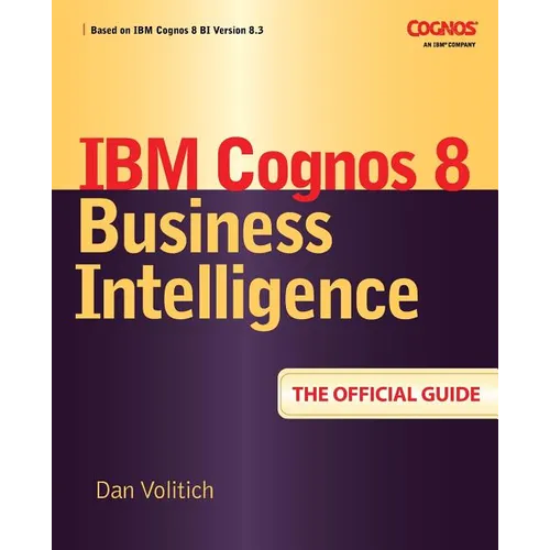 IBM Cognos 8 Business Intelligence: The Official Guide