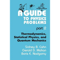 A Guide to Physics Problems: Part 2: Thermodynamics, Statistical Physics, and Quantum Mechanics