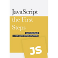 JavaScript - the First Steps: Get started on your code development journey