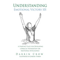 Understanding Emotional Victory 101: A Starting Place for Developing a Biblical Foundation for Emotional Intelligence