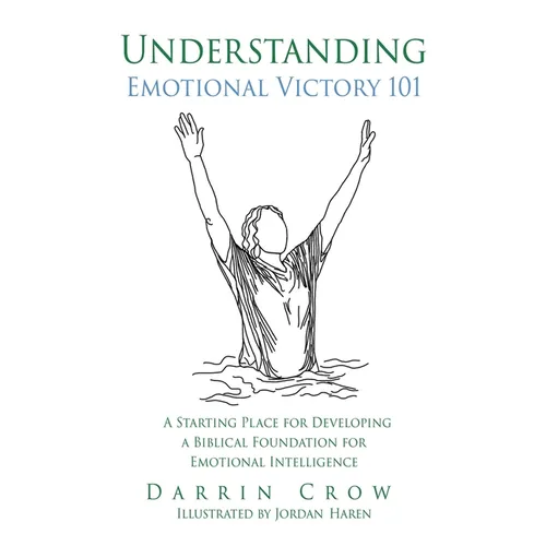 Understanding Emotional Victory 101: A Starting Place for Developing a Biblical Foundation for Emotional Intelligence