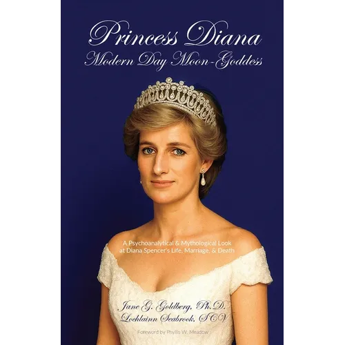 Princess Diana, Modern Day Moon-Goddess: A Psychoanalytical and Mythological Look at Diana Spencer's Life, Marriage, and Death