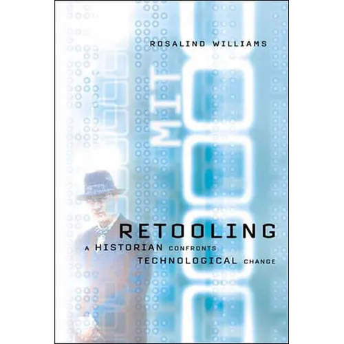 Retooling: A Historian Confronts Technological Change