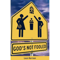 God's Not Fooled