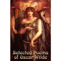 Selected Poems of Oscar Wilde: Seventeen Poems Spanning the Work of Oscar Wilde