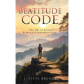 Beatitude Code: The Art of Living Perfectly Imperfect Lives