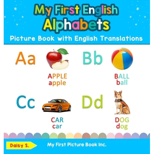 My First English Alphabets Picture Book with English Translations: Bilingual Early Learning & Easy Teaching English Books for Kids