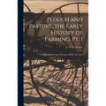 Plough and Pasture, the Early History of Farming. Pt. 1: Prehistoric Farming of Europe and the Near East