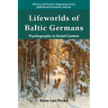 Lifeworlds of Baltic Germans: Psychography in Social Context