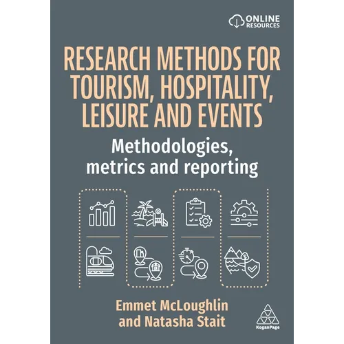 Research Methods for Tourism, Hospitality, Leisure and Events: Methodologies, Metrics and Reporting