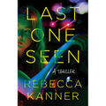 Last One Seen: A Thriller
