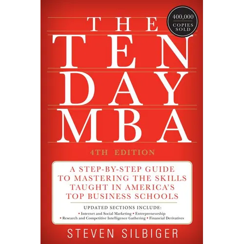 The Ten-Day MBA: A Step-By-Step Guide to Mastering the Skills Taught in America's Top Business Schools