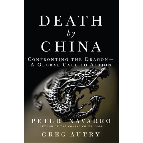 Death by China: Confronting the Dragon - A Global Call to Action