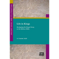 Life in Kings: Reshaping the Royal Story in the Hebrew Bible