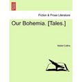 Our Bohemia. [Tales.] Vol. I