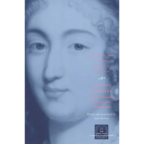 Against Marriage: The Correspondence of La Grande Mademoiselle