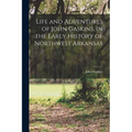 Life and Adventures of John Gaskins, in the Early History of Northwest Arkansas