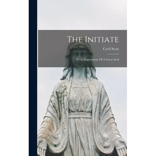The Initiate: Some Impressions Of A Great Soul