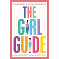 The Girl Guide: 50 Ways to Learn to Love Your Changing Body