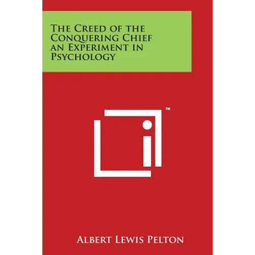 The Creed of the Conquering Chief an Experiment in Psychology