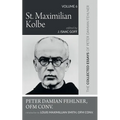 St. Maximilian Kolbe: The Collected Essays of Peter Damian Fehlner, Ofm Conv: Volume 6