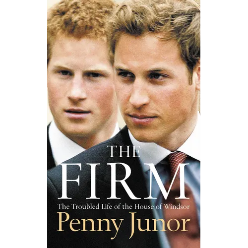 The Firm: The Troubled Life of the House of Windsor