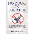 No Ducks in the Attic: & Other Basics of HVAC Installation