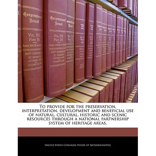 To Provide for the Preservation, Interpretation, Development and Beneficial Use of Natural, Cultural, Historic and Scenic Resources Through a National